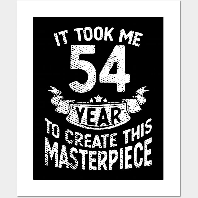 It took me 54 year to create this masterpiece born in 1967 Wall Art by FunnyUSATees